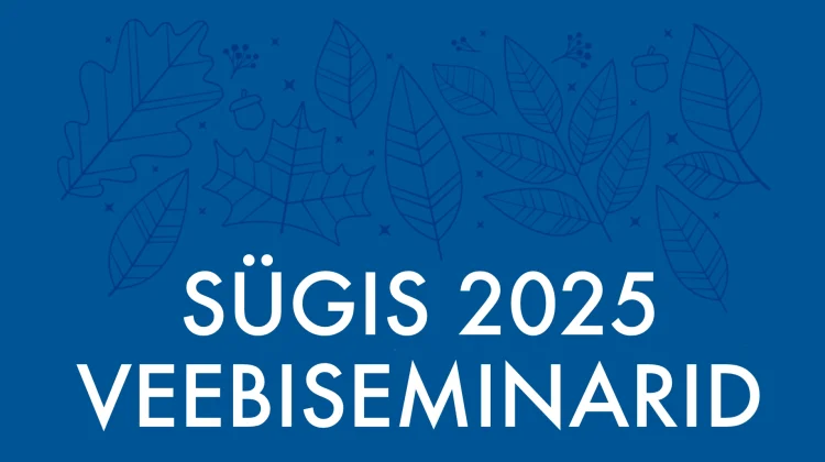 Sügis 2025 koos PASCO veebiseminaridega